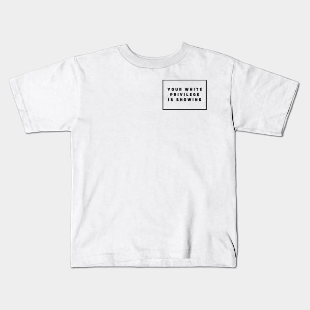 Your White Privilege Is Showing! Kids T-Shirt by WanderlustMoonDuo